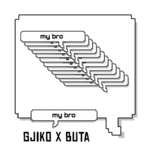 Gjiko & Buta - My Bro