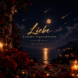 Liebe kommt irgendwann by MAISON V