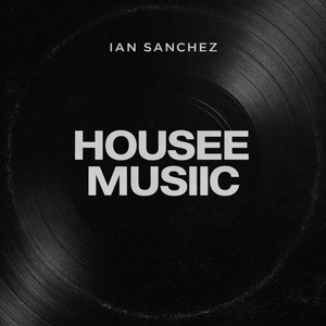 Housee Musiic by Ian Sanchez