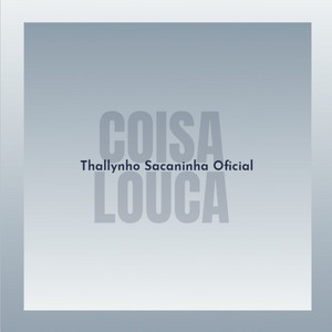 Thallynho Sacaninha Oficial - COISA LOUCA