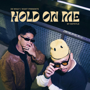 HOLD ON ME by DO WHAT I WANT, Notkyle