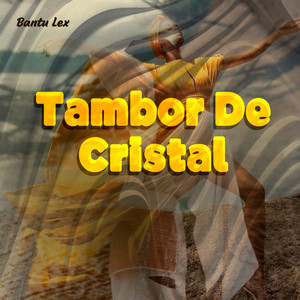 Tambor de Cristal by Bantu Lex