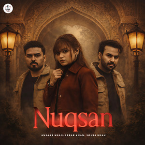 Ansaar Khan, Ibrar Khan & Sonia Khan - Nuqsan