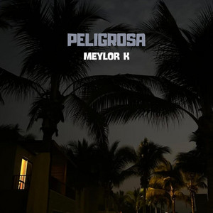 Peligrosa by Meylor K