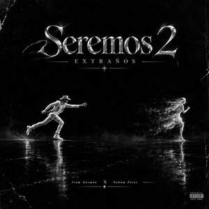 seremos 2 extraños by Iram Guzmán, Nahum Perez
