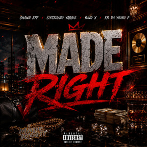 Made Right by Shawn Eff, SieteGang Yabbie, Yung X, KB Da Youngp