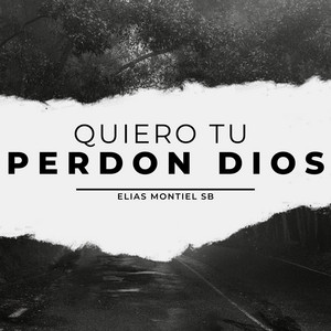 QUIERO TU PERDÓN DIOS by ELIAS MONTIEL SB