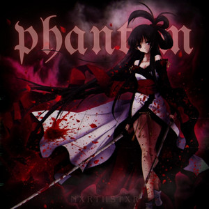 PHANTOM by NXRTHSTXR