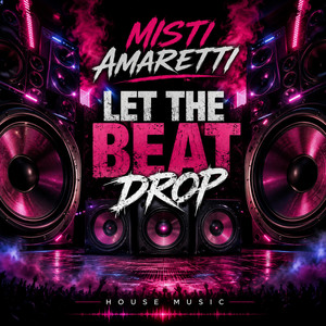 Let The Beat Drop by Misti Amaretti