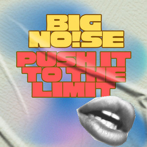 Push It To The Limit by BIG NO!SE