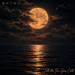 Till the Tea Goes Cold by BRTSH