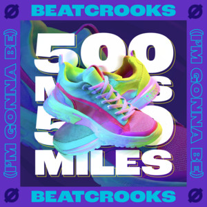 500 Miles (I'm Gonna Be) by Beatcrooks