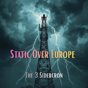 Static Over Europe by The 3 Sidercron