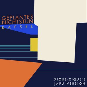 Kapsel - Xique-Xique's Japu Version by Geplantes Nichtstun, Xique-Xique