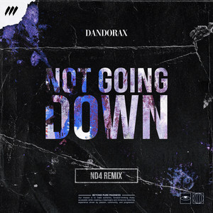 Not Going Down - Remix by Dandorax, ND4