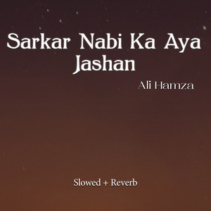 Ali Hamza - Sarkar Nabi Ka Aya Jashan Lofi