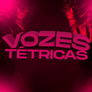 VOZES TÉTRICAS by DJ PROIBIDO