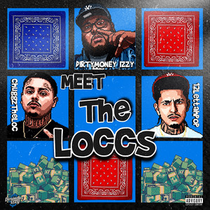 Meet The Locs by DirtyMoney Izzy, Chuggztheloc, 12lettahpop