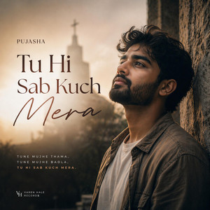 Tu Hi Sab Kuch Mera by PujaSha