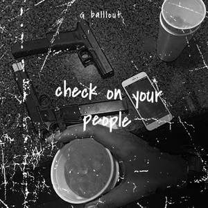 Check On Your People by G Ballout, 900bruhbruh