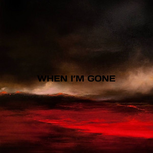 WHEN I'M GONE by Mustafa Aktas