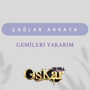 Çağlar Akkaya - Gemileri Yakarım