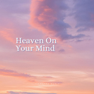Heaven On Your Mind by Aerwavez Music