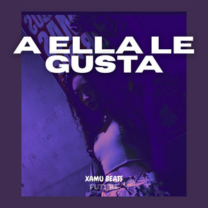 A Ella Le Gusta by Xamu Beats