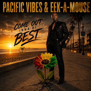 Come Out Inna Di Best by Pacific Vibes, Eek-A-Mouse