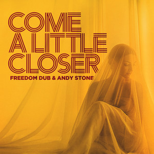 Come a Little Closer by Freedom Dub, Andy Stone