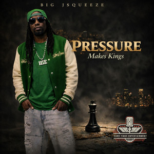 Pressure Makes Kings by Big JSqueeze