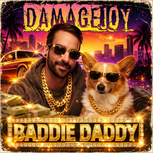 Baddie Daddy by DamageJoy