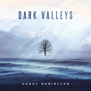 Dark Valleys by Ashot Danielyan