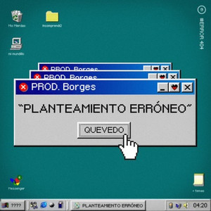 Planteamiento Erróneo by Quevedo