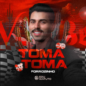 Edu Matuto - Toma Toma (Forrozinho)