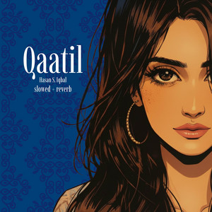 Qaatil - slowed + reverb by Hasan S. Iqbal