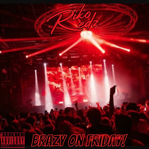 Brazy on Friday by Riko Redz