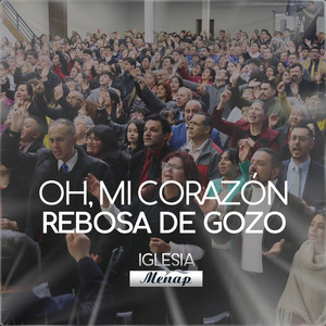 Oh, Mi Corazón Rebosa De Gozo (En Vivo)