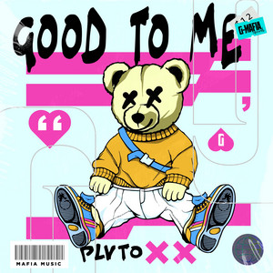 Good to Me by PLVTO