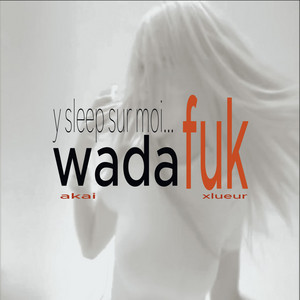 wadafuk by AKAI, Xlueur