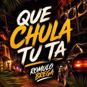 Que chula tu ta by Romulo Brega