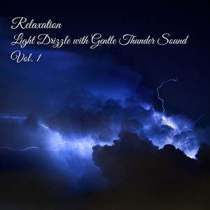 Relaxation: Light Drizzle with Gentle Thunder Sound Vol. 1 album