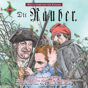 Weltliteratur für Kinder - Die Räuber von Friedrich Schiller (Neu erzählt von Barbara Kindermann)