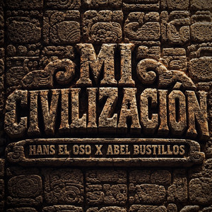 Mi Civilización by Hans el Oso, Abel Bustillos