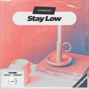 Stay Low by Afterglow