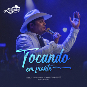 Padre Alessandro Campos - Tocando em Frente (Família É Tudo Igual Só Muda de Endereço, Ao Vivo)