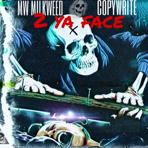 2 Ya Face by MW Milkweed, Copywrite
