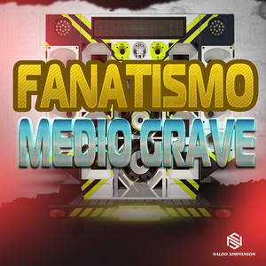 Fanatismo Médio Grave