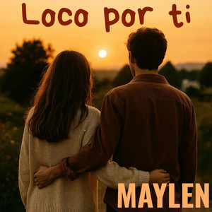 Loco por ti by MAYLEN