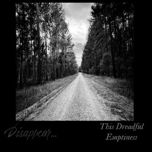 Disappear... - This Dreadful Emptiness
